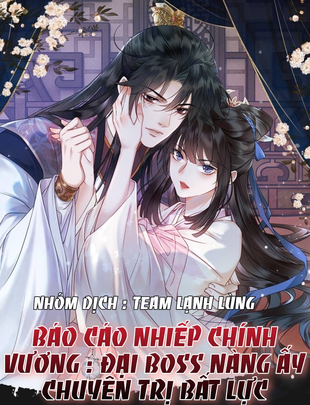 Báo Cáo Nhiếp Chính Vương : Đại Boss Nàng Ấy Chuyên Trị Bất Lực - Chap 1