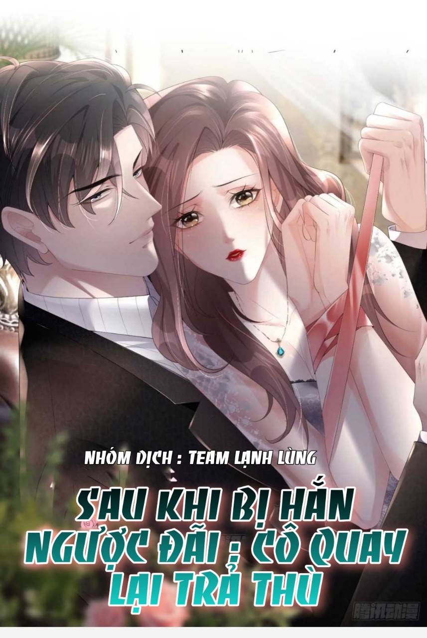 Sau Khi Bị Hắn Ngược Đãi : Cô Quay Lại Trả Thù - Chap 4