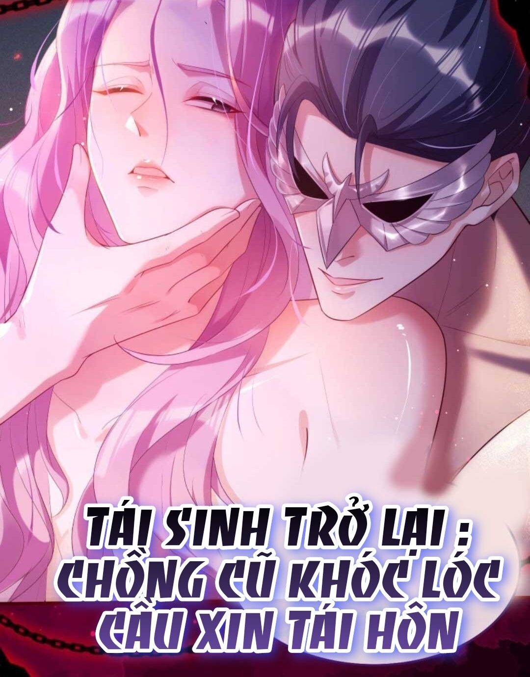Tái Sinh Trở Lại : Chồng Cũ Khóc Lóc Cầu Xin Tái Hôn - Chap 0